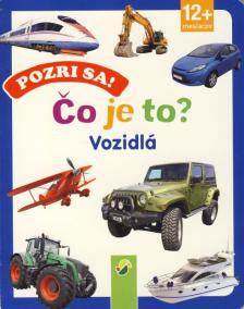 Pozri sa! Čo je to? Vozidlá