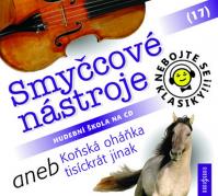 Nebojte se klasiky! 17 Smyčcové nástroje aneb Koňská oháňka tisíckrát jinak - CD