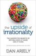 The Upside of Irrationality : The Unexpected Benefits of Defying Logic at Work and at Home