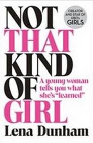 Not That Kind of Girl: A Young Woman Tells You What She´s -Learned-