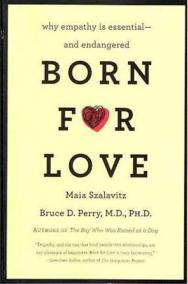 Born for Love : Why Empathy Is Essential--and Endangered