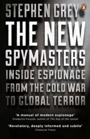 The New Spymasters: Inside Espionage from the Cold War to Global Terror