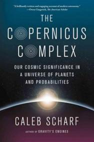 The Copernicus Complex: The Quest for Our Cosmic (in)Significance