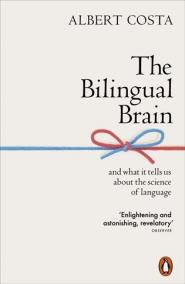 Bilingual Brain: And What It Tells Us about the Science of Language