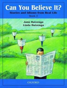 Can You Believe It? Stories and Idioms From Real Life: 3 Student´s Book