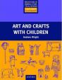 Art and Crafts with Children: Resource Books for Primary Teachers