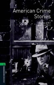 Oxford Bookworms Library New Edition 6 American Crime Stories