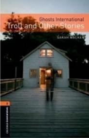 Level 2: Ghosts International: Troll and Other Stories/Oxford Bookworms Library