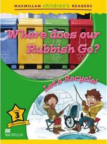 Macmillan Children´s Readers Level 3: Where Does Our Rubbish Go? / Let´s recycle!