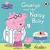 Peppa Pig: George and the Noisy Baby 