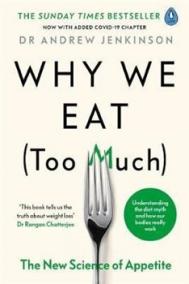 Why We Eat (Too Much) : The New Science of Appetite