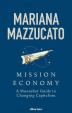 Mission Economy: A Moonshot Guide to Changing Capitalism