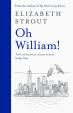 Oh William! : From the author of My Name is Lucy Barton