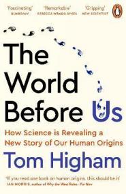 The World Before Us : How Science is Revealing a New Story of Our Human Origins