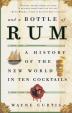 And a Bottle of Rum : A History of the New World in Ten Cocktails