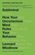 Subliminal : How Your Unconscious Mind Rules Your Behavior