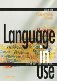 LANGUAGE IN USE BEGINNER CLASSROOM BOOK