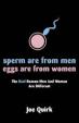 Sperm are from Men, Eggs are from Women
