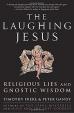 The Laughing Jesus : Religious Lies and Gnostic Wisdom