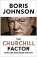 The Churchill Factor : How One Man Made History