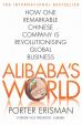Alibaba´s World - How a remarkable Chinese Company is Changing the face of Global Business