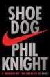 Shoe Dog : A memoir by the Creator of Nike