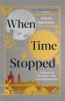 When Time Stopped : A Memoir of My Fathe