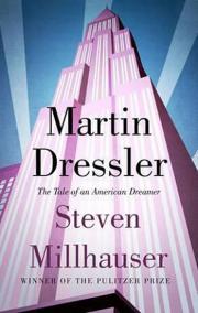 Martin Dressler : The Tale of an American Dreamer