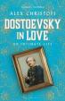 Dostoevsky in Love : An Intimate Life