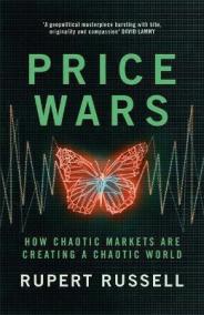 Price Wars : How Chaotic Markets Are Creating a Chaotic World
