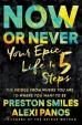 Now or Never : Your Epic Life in 5 Steps