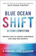 Blue Ocean Shift : Beyond Competing - Proven Steps to Inspire Confidence and Seize New Growth