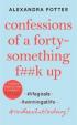 Confessions of a Forty-Something F**k Up