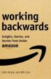 Working Backwards : Insights, Stories, and Secrets from Inside Amazon