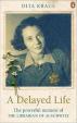 A Delayed Life : The true story of the Librarian of Auschwitz