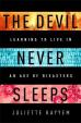 The Devil Never Sleeps : Learning to Live in an Age of Disasters