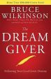 The Dream Giver : Pursuing your God Given Destiny