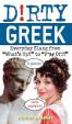 Dirty Greek : Everyday Slang from -What´s Up?- to -F*%# Off!-