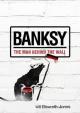 Banksy : The Man Behind the Wall