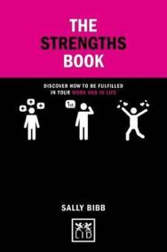 The Strengths Book : Discover How to be Fulfilled in Your Work and in Life