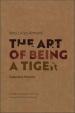 The Art of Being a Tiger : Selected Poems
