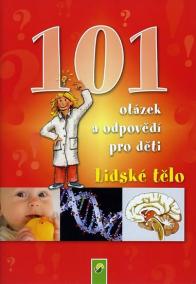 Lidské tělo - 101 otázek a odpovědí pro děti