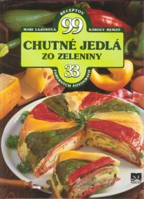 Chutné jedlá zo zeleniny - 99 receptov