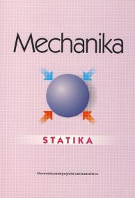 Mechanika - Statika - pre SPŠ strojnícke