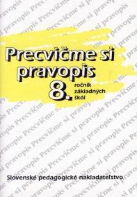 Precvičme si pravopis 8.ročník základných škôl - 6.vydanie