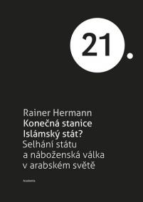 Konečná stanice Islámský stát? - Selhání státu a náboženská válka v arabském světě