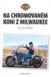 Na chromovaném koni z Milwaukee