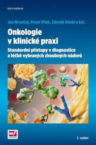 Onkologie v klinické praxi - Standardní přístupy v diagnostice a léčbě vybraných zhoubných nádorů - 2.vydání