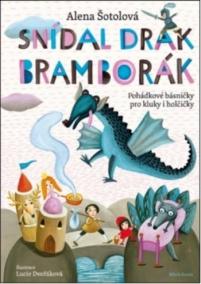 Snídal drak bramborák - Pohádkové básničky pro kluky i holčičky