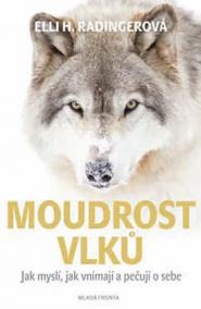 Moudrost vlků - Jak myslí, jak vnímají a pečují o sebe